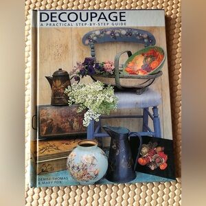 9766 Decoupage : A Practical, Step-by-Step Guide by Mary Fox and Denise Thomas